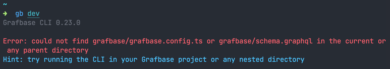 A terminal screenshot of the output of "gb create" containing: "Error: could not find grafbase/grafbase.config.ts or grafbase/schema.graphql in the current or any parent directory
Hint: try running the CLI in your Grafbase project or any nested directory"